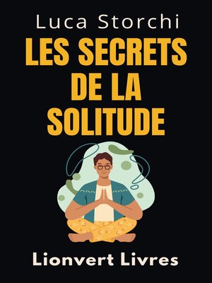 cover image of Les Secrets De La Solitude--Découvrez Votre Force Intérieure